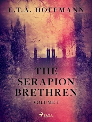 The Serapion Brethren Volume 1