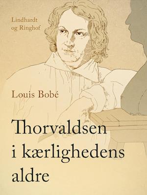 Thorvaldsen i kærlighedens aldre