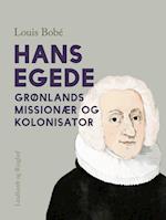 Hans Egede. Grønlands missionær og kolonisator