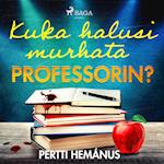 Kuka halusi murhata professorin?