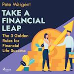 Take a Financial Leap: The 3 Golden Rules for Financial Life Success