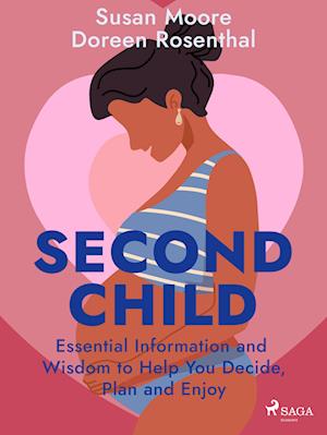 Second Child: Essential Information and Wisdom to Help You Decide, Plan and Enjoy