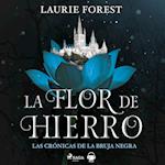 La flor de hierro. Las crónicas de la Bruja Negra vol. II