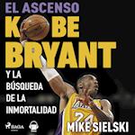 El ascenso. Kobe Bryant y la búsqueda de la inmortalidad