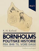 Bornholms politiske historie fra 1848 til vore dage. Bind 1