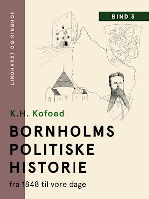 Bornholms politiske historie fra 1848 til vore dage. Bind 3