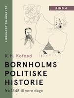 Bornholms politiske historie fra 1848 til vore dage. Bind 4