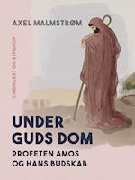 Under Guds dom. Profeten Amos og hans budskab