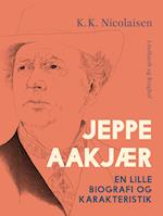 Jeppe Aakjær. En lille biografi og karakteristik