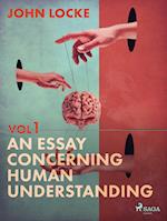 An Essay Concerning Human Understanding. Volume One