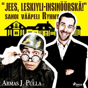 "Jees, leskiyli-insinöörskä!" sanoi vääpeli Ryhmy