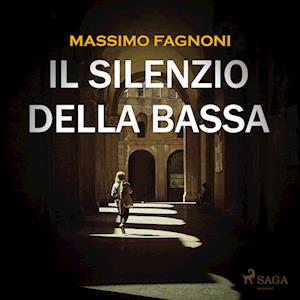 Il silenzio della Bassa