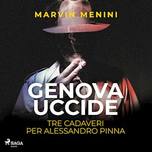 Genova uccide - Tre cadaveri per Alessandro Pinna