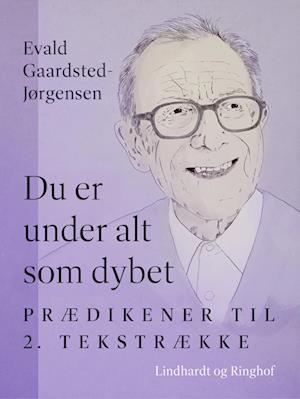 Du er under alt som dybet: Prædikener til 2. tekstrække