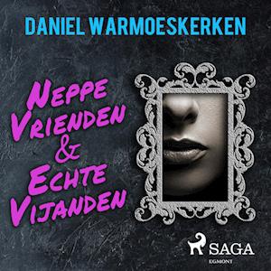 Neppe vrienden & echte vijanden