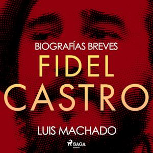 Biografías breves - Fidel Castro