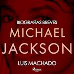 Biografías breves - Michael Jackson