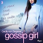 Gossip Girl, Tome 3 : Je veux tout, tout de suite