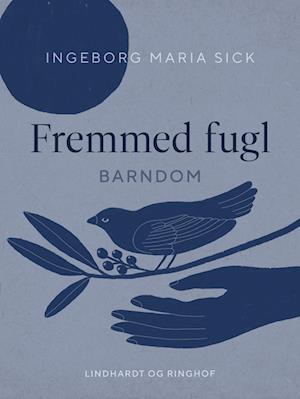 Fremmed fugl. Barndom