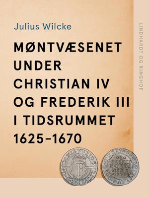 Møntvæsenet under Christian IV og Frederik III i tidsrummet 1625-1670