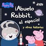 Peppa Pig - ¡Abuelo Rabbit, al espacio! y otras historias