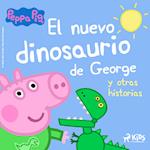 Peppa Pig - El nuevo dinosaurio de George y otras historias