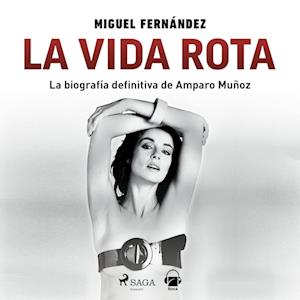 La vida rota. Biografía de Amparo Muñoz