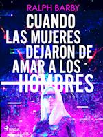 Cuando las mujeres dejaron de amar a los hombres