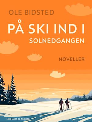 På ski ind i solnedgangen. Noveller