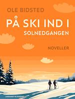 På ski ind i solnedgangen. Noveller