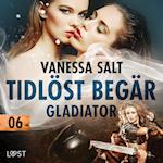 Tidlöst begär 6: Gladiator - erotisk novell