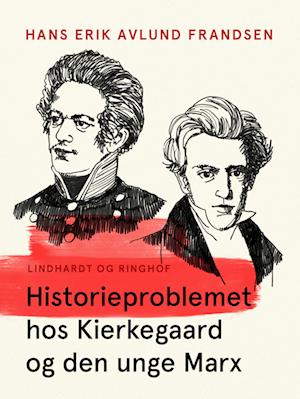 Historieproblemet hos Kierkegaard og den unge Marx