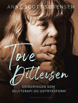 Tove Ditlevsen - erindringen som selvterapi og udtryksform