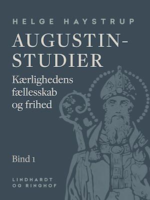 Augustin-studier. Bind 1. Kærlighedens fællesskab og frihed