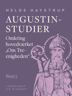 Augustin-studier. Bind 5. Omkring hovedværket "Om Treenigheden"