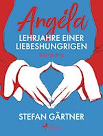 Angéla – Lehrjahre einer Liebeshungrigen