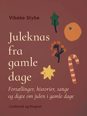 Juleknas fra gamle dage. Fortællinger, historier, sange og digte om julen i gamle dage