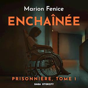 Prisonnière, Tome 1 : Enchaînée