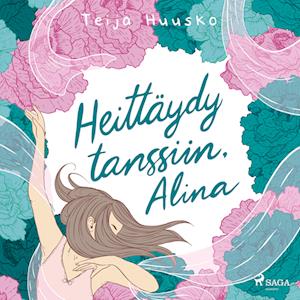 Heittäydy tanssiin, Alina