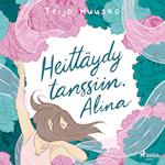 Heittäydy tanssiin, Alina