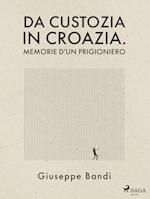 Da Custozia in Croazia. Memorie d'un prigioniero