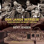 Den lange befrielse. Bornholm besat og befriet 1945-1946