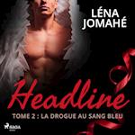 Headline - Tome 2 : La drogue au sang bleu