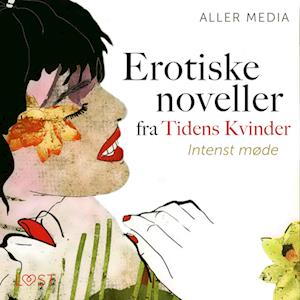 Intenst møde – erotiske noveller fra Tidens kvinder