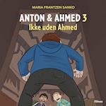 Anton og Ahmed 3 - Ikke uden Ahmed