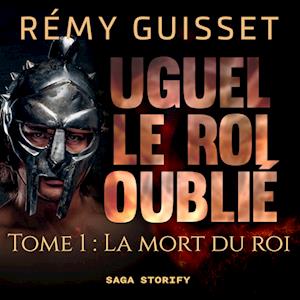 Uguel le roi oublié, Tome 1 : La mort du roi