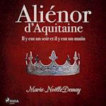 Aliénor d’Aquitaine – Il y eut un soir et il y eut un matin