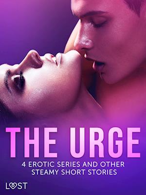 The Urge: 4 Erotic Series and Other Steamy Short Stories