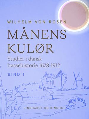 Månens kulør. Studier i dansk bøssehistorie 1628-1912. Bind 1