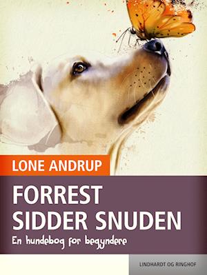 Forrest sidder snuden. En hundebog for begyndere